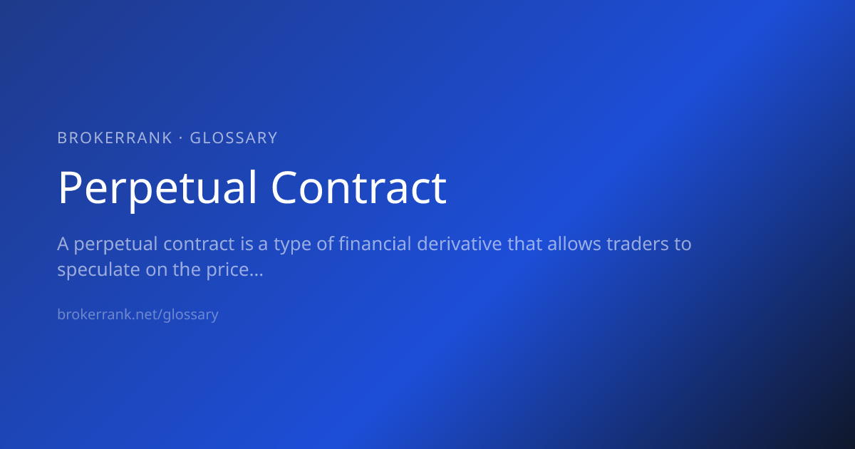 Perpetual Contract — Definition & Meaning | BrokerRank Glossary ...