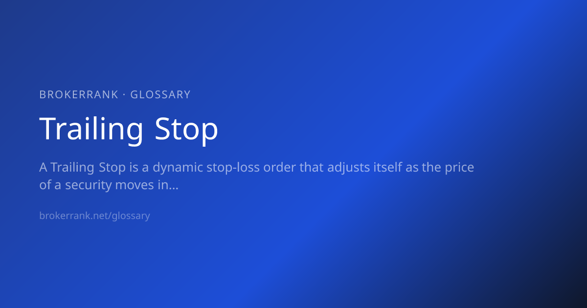 Trailing Stop — Definition & Meaning | BrokerRank Glossary | BrokerRank