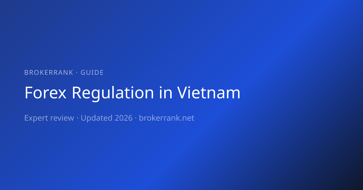 Forex Regulation in Vietnam — Complete Guide (2026) — BrokerRank Guide ...