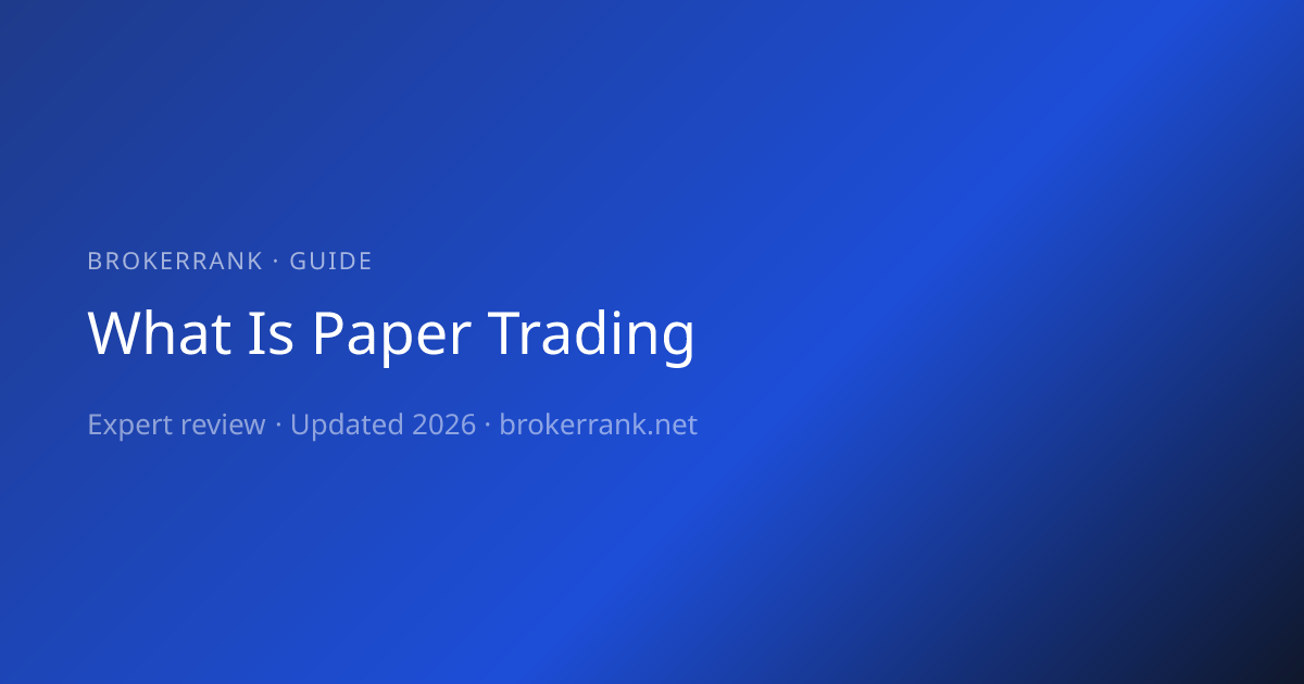 What is Paper Trading? How to Practise Without Risk (2026) — BrokerRank ...