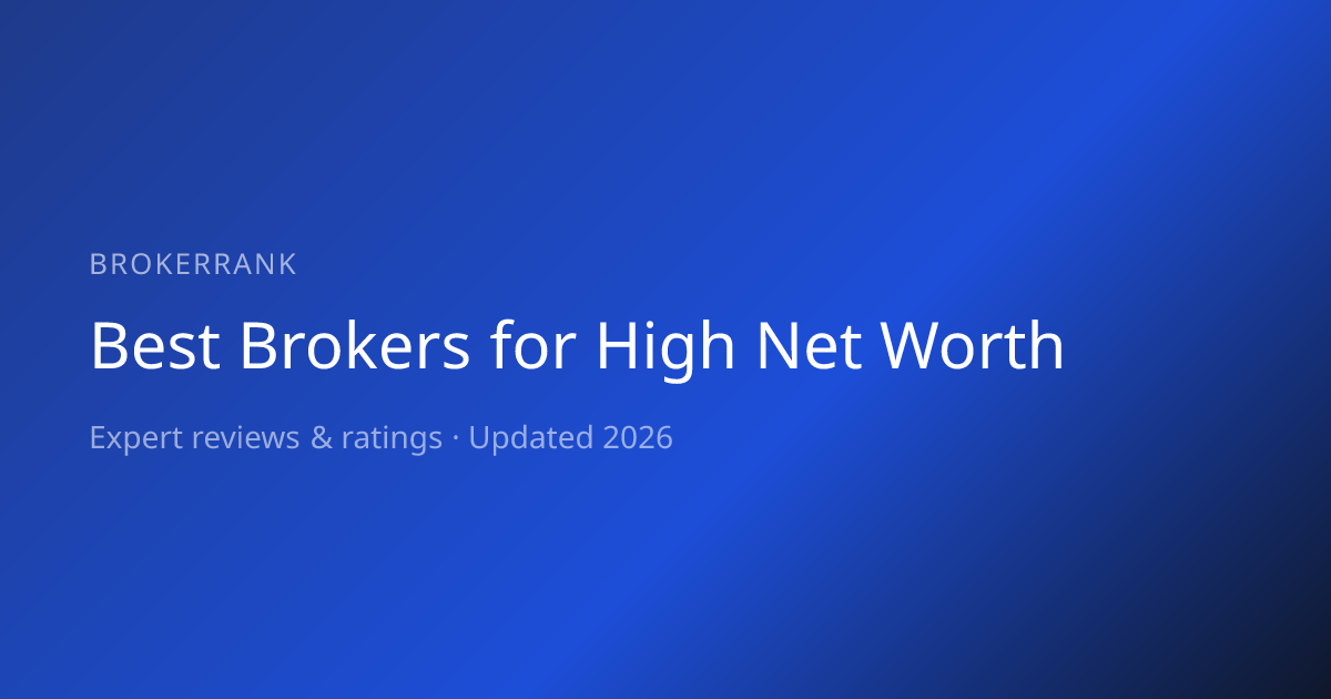 Best Brokers for High Net Worth Individuals 2026