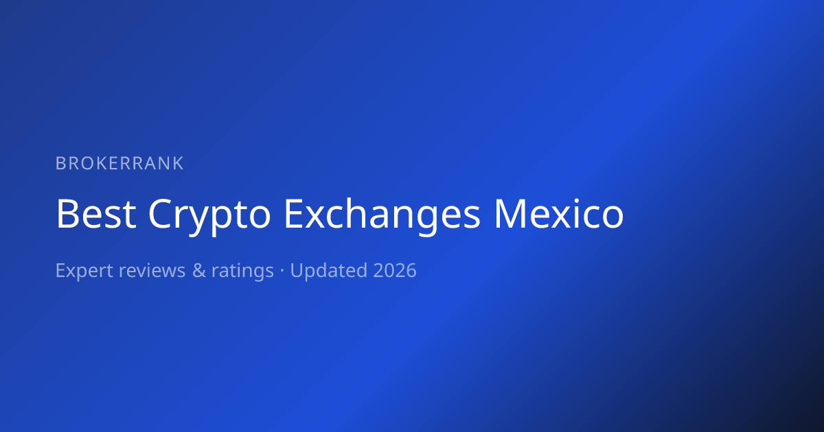 Best Crypto Exchanges in Mexico 2026 | BrokerRank
